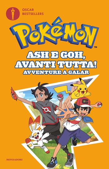 Ash e Goh, avanti tutta! Avventure a Galar. Pokémon  - Libro Mondadori 2025, Oscar bestsellers | Libraccio.it