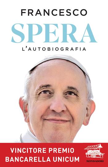 Spera. L'autobiografia - Francesco (Jorge Mario Bergoglio) - Libro Mondadori 2025, Ingrandimenti | Libraccio.it