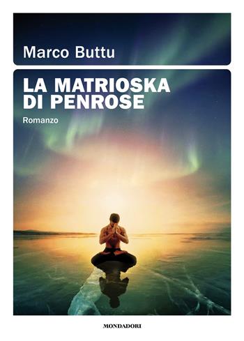 La matrioska di Penrose - Marco Buttu - Libro Mondadori 2026, Soggettive | Libraccio.it