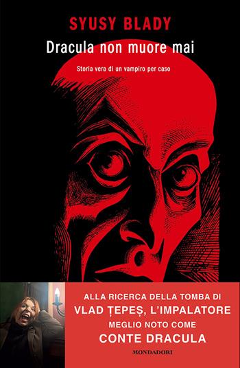 Dracula non muore mai. Storia vera di un vampiro per caso - Syusy Blady - Libro Mondadori 2025, Strade blu | Libraccio.it