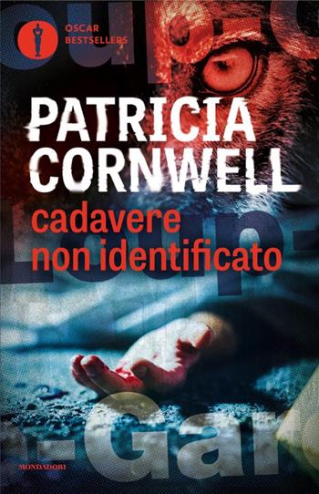 Cadavere non identificato - Patricia D. Cornwell - Libro Mondadori 2025, Oscar bestsellers | Libraccio.it