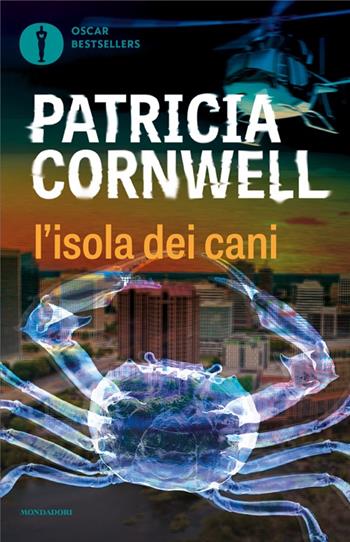 L'isola dei cani - Patricia D. Cornwell - Libro Mondadori 2024, Oscar bestsellers | Libraccio.it