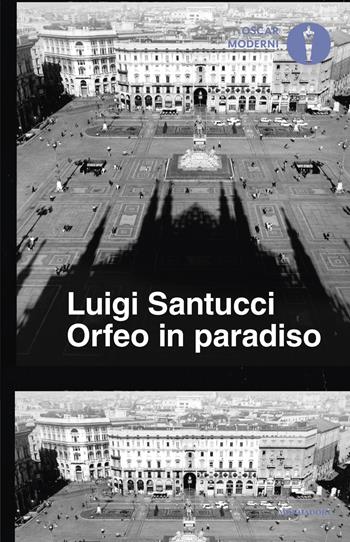 Orfeo in Paradiso - Luigi Santucci - Libro Mondadori 2025, Oscar moderni | Libraccio.it