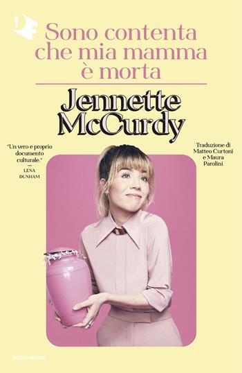 Sono contenta che mia mamma è morta - Jennette McCurdy - Libro Mondadori 2024, Oscar fantastica fabula | Libraccio.it