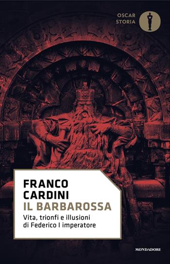 Il Barbarossa - Franco Cardini - Libro Mondadori 2025, Oscar storia | Libraccio.it