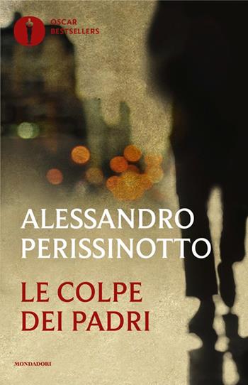 Le colpe dei padri - Alessandro Perissinotto - Libro Mondadori 2025, Oscar bestsellers | Libraccio.it