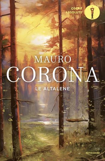 Le altalene - Mauro Corona - Libro Mondadori 2025, Oscar absolute | Libraccio.it