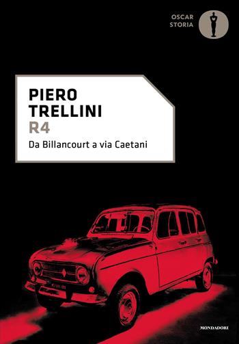 R4. Da Billancourt a Via Caetani - Piero Trellini - Libro Mondadori 2025, Oscar storia | Libraccio.it