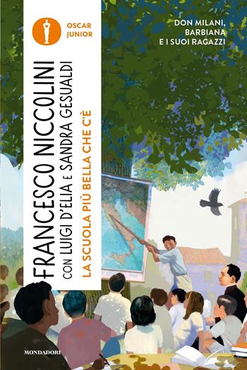 La scuola più bella che c'è. Don Milani, Barbiana e i suoi ragazzi - Francesco Niccolini, Luigi D'Elia, Sandra Gesualdi - Libro Mondadori 2025, Oscar junior | Libraccio.it