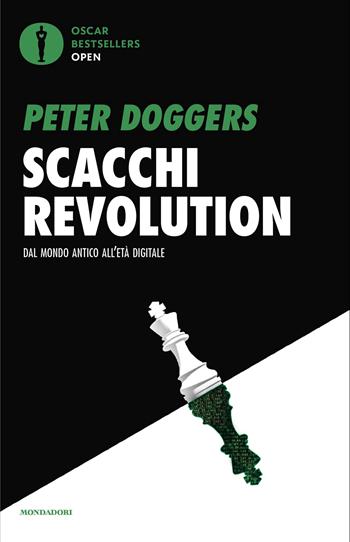 Scacchi revolution. Dal mondo antico all'età digitale - Peter Doggers - Libro Mondadori 2025, Oscar bestsellers open | Libraccio.it