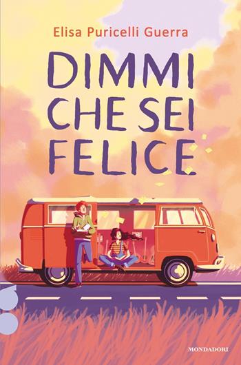 Dimmi che sei felice. Ossigeno - Elisa Puricelli Guerra - Libro Mondadori 2025, I Grandi | Libraccio.it