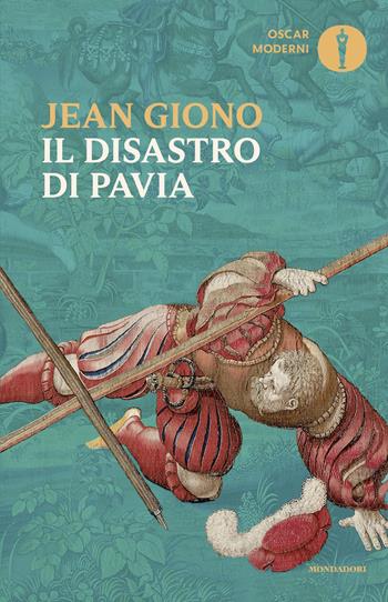 Il disastro di Pavia - Jean Giono - Libro Mondadori 2025, Oscar moderni | Libraccio.it