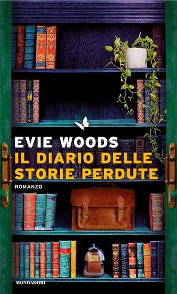 Il diario delle storie perdute - Evie Woods - Libro Mondadori 2025, Narrative | Libraccio.it