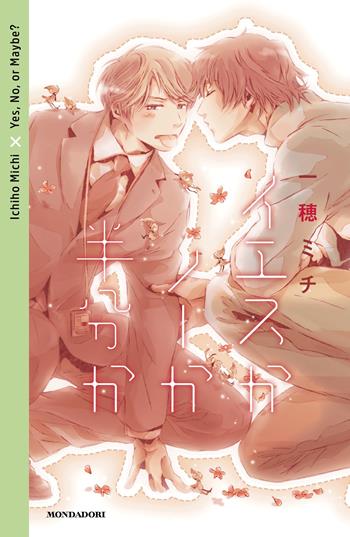 Yes, no, or maybe?. Vol. 1 - Michi Ichiho - Libro Mondadori 2026, Novel | Libraccio.it