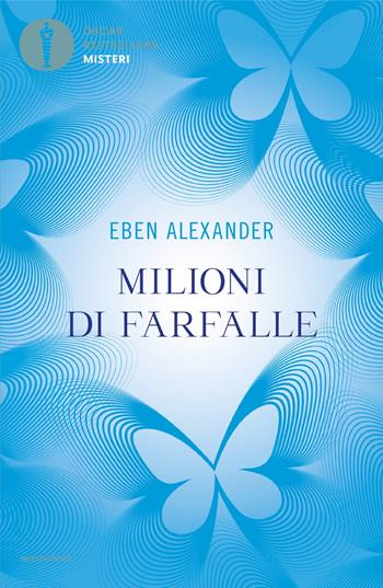 Milioni di farfalle - Eben Alexander - Libro Mondadori 2024, Oscar bestsellers misteri | Libraccio.it