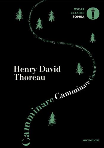 Camminare - Henry David Thoreau - Libro Mondadori 2024, Oscar classici. Sophia | Libraccio.it