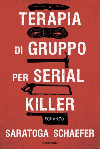 Terapia di gruppo per serial killer - Saratoga Schaefer - Libro Mondadori 2025, Omnibus | Libraccio.it