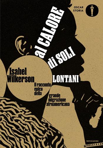 Al calore di soli lontani. Il racconto epico della grande migrazione afroamericana - Isabel Wilkerson - Libro Mondadori 2025, Oscar storia | Libraccio.it