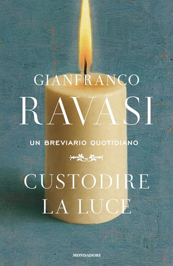 Custodire la luce. Un breviario quotidiano - Gianfranco Ravasi - Libro Mondadori 2025, Orizzonti | Libraccio.it