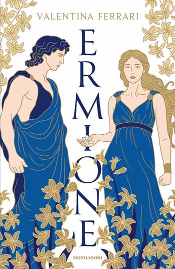 Ermione - Valentina Ferrari - Libro Mondadori 2025, Novel | Libraccio.it