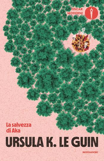 La salvezza di Aka - Ursula K. Le Guin - Libro Mondadori 2026, Oscar moderni | Libraccio.it