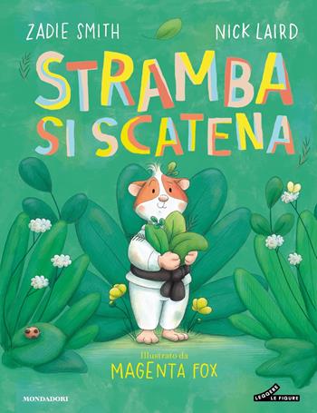 Stramba si scatena. Ediz. a colori - Zadie Smith, Nick Laird - Libro Mondadori 2025, Leggere le figure | Libraccio.it