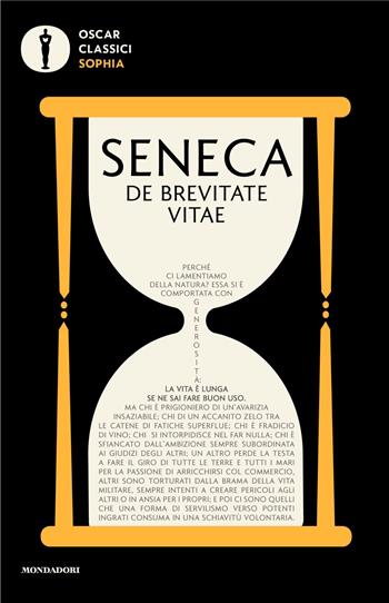 De brevitate vitae. Testo latino fronte - Lucio Anneo Seneca - Libro Mondadori 2024, Oscar classici. Sophia | Libraccio.it