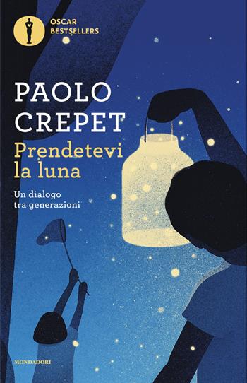 Prendetevi la luna. Un dialogo tra generazioni - Paolo Crepet - Libro Mondadori 2025, Oscar bestsellers | Libraccio.it