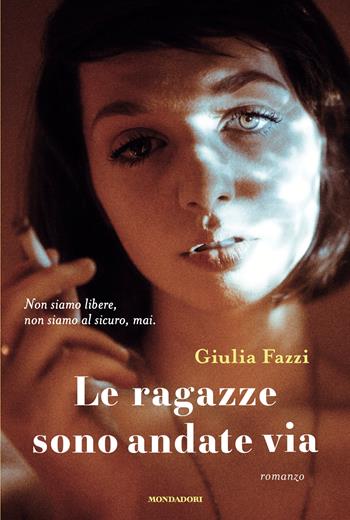 Le ragazze sono andate via - Giulia Fazzi - Libro Mondadori 2026, Omnibus | Libraccio.it
