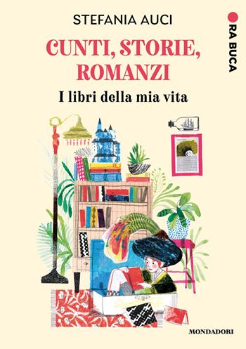 Cunti, storie, romanzi. I libri della mia vita - Stefania Auci - Libro Mondadori 2026, Divulgazione | Libraccio.it