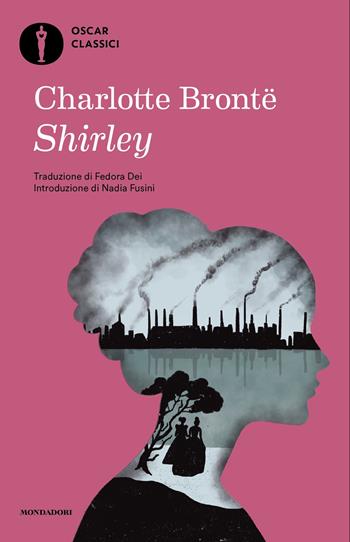 Shirley - Charlotte Brontë - Libro Mondadori 2025, Oscar classici | Libraccio.it