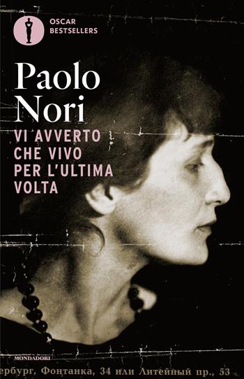 Vi avverto che vivo per l'ultima volta. Noi e Anna Achmatova - Paolo Nori - Libro Mondadori 2025, Oscar bestsellers | Libraccio.it