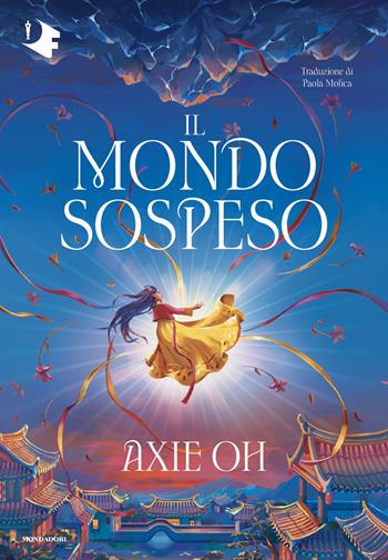Il mondo sospeso - Axie Oh - Libro Mondadori 2026, Oscar fantastica fantasy | Libraccio.it