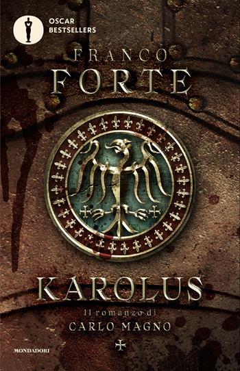 Karolus. Il romanzo di Carlo Magno - Franco Forte - Libro Mondadori 2025, Oscar bestsellers | Libraccio.it
