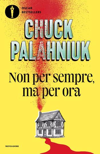 Non per sempre, ma per ora - Chuck Palahniuk - Libro Mondadori 2025, Oscar bestsellers | Libraccio.it