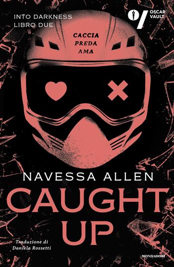 Caught up. Into Darkness. Ediz. italiana - Navessa Allen - Libro Mondadori 2026, Oscar dark romance | Libraccio.it