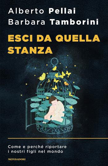 Esci da quella stanza. Come e perché riportare i nostri figli nel mondo - Alberto Pellai, Barbara Tamborini - Libro Mondadori 2025, Sentieri | Libraccio.it