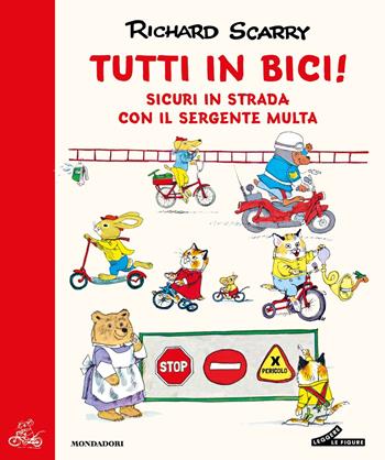 Tutti in bici! Ediz. a colori - Richard Scarry - Libro Mondadori 2025, I libri di Richard Scarry | Libraccio.it