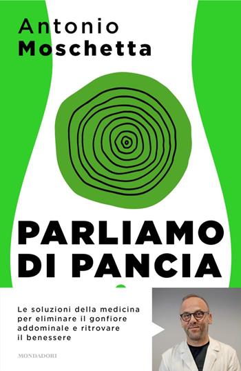 Parliamo di pancia. Il metodo per ridurre il girovita ed eliminare il gonfiore addominale - Antonio Moschetta - Libro Mondadori 2025, Sentieri | Libraccio.it