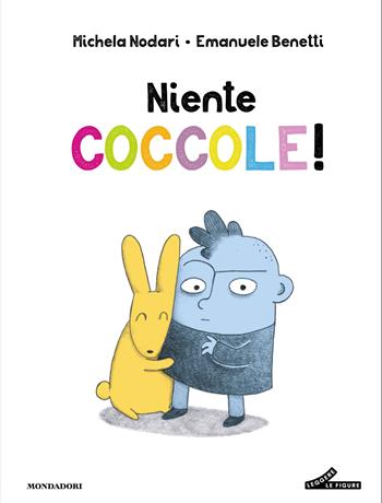 Niente coccole! Ediz. a colori - Michela Nodari - Libro Mondadori 2026, Leggere le figure | Libraccio.it