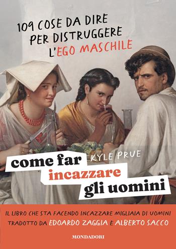 Come far incazzare gli uomini - Kyle Prue - Libro Mondadori 2025, Biblioteca umoristica Mondadori | Libraccio.it