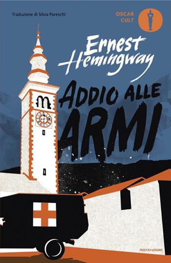 Addio alle armi - Ernest Hemingway - Libro Mondadori 2025, Oscar moderni. Cult | Libraccio.it