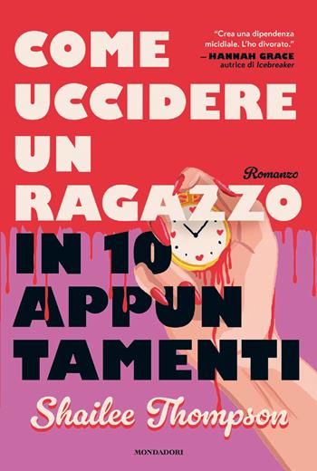 Come uccidere un ragazzo in 10 appuntamenti - Shailee Thompson - Libro Mondadori 2026, Omnibus | Libraccio.it