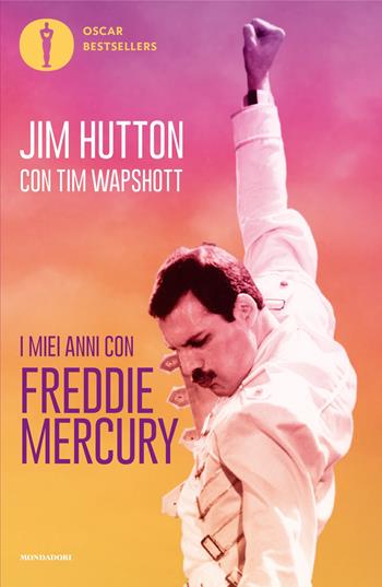 I miei anni con Freddie Mercury - Jim Hutton, Tim Wapshott - Libro Mondadori 2025, Oscar bestsellers | Libraccio.it