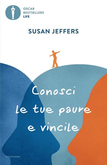 Conosci le tue paure e vincile - Susan Jeffers - Libro Mondadori 2025, Oscar bestsellers life | Libraccio.it