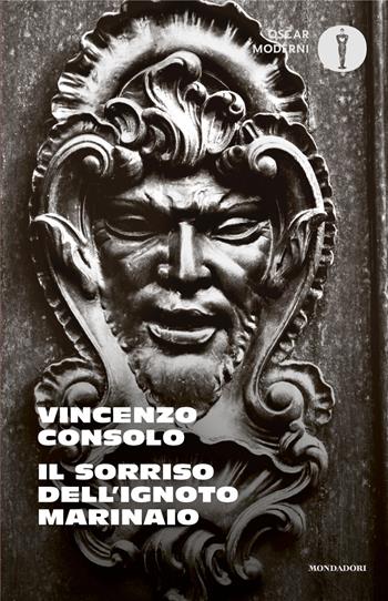 Il sorriso dell'ignoto marinaio - Vincenzo Consolo - Libro Mondadori 2025, Oscar moderni | Libraccio.it