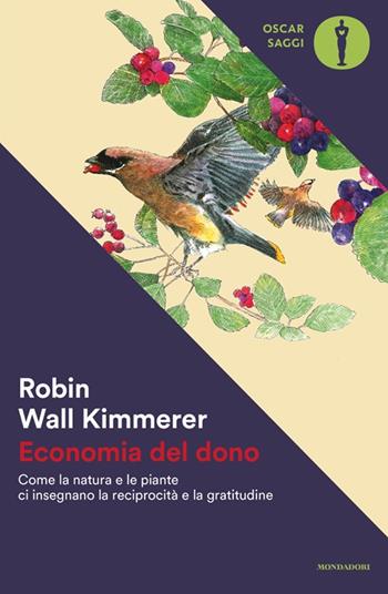 Economia del dono. Come la natura e le piante ci insegnano la reciprocità e la gratitudine - Robin Wall Kimmerer - Libro Mondadori 2025, Oscar saggi. Sapiens | Libraccio.it