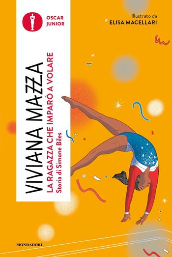 La ragazza che imparò a volare. Storia di Simone Biles - Viviana Mazza - Libro Mondadori 2025, Oscar junior | Libraccio.it