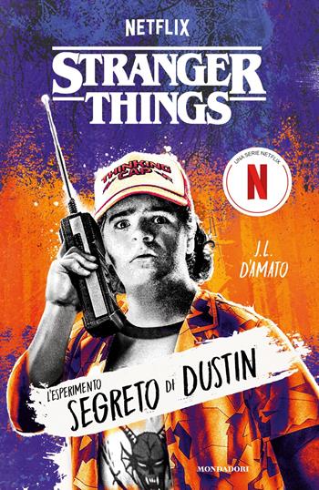 Stranger Things. L'esperimento segreto di Dustin - J. L. D'Amato - Libro Mondadori 2025, I Grandi | Libraccio.it
