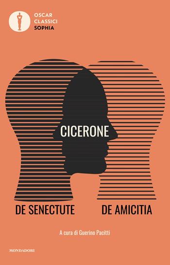 De senectute-De amicitia. Testo latino a fronte - Marco Tullio Cicerone - Libro Mondadori 2025, Oscar classici. Sophia | Libraccio.it